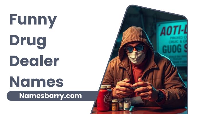 Funny Drug Dealer Names