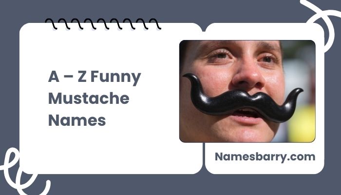 A – Z Funny Mustache Names