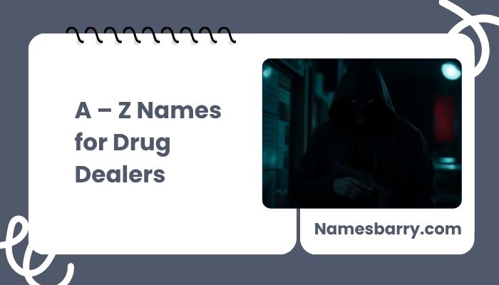 A – Z Names for Drug Dealers