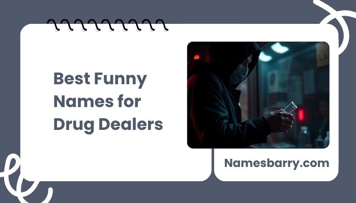 Best Funny Names for Drug Dealers