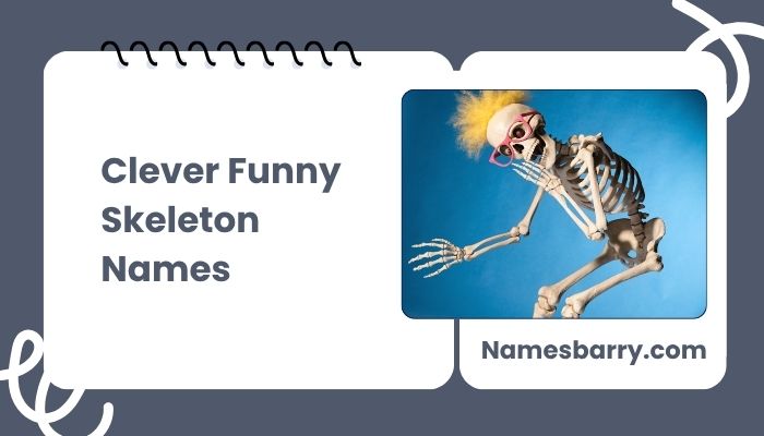 Clever Funny Skeleton Names