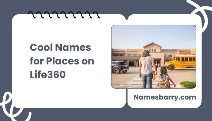 Cool Names for Places on Life360
