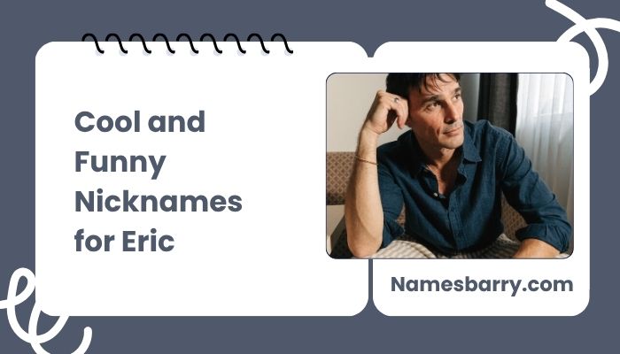 Cool and Funny Nicknames for Eric