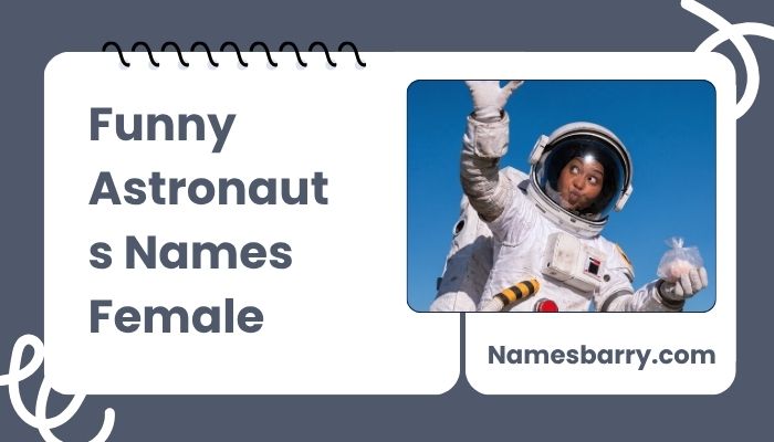 Funny Astronauts Names Female