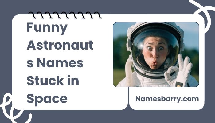 Funny Astronauts Names Stuck in Space