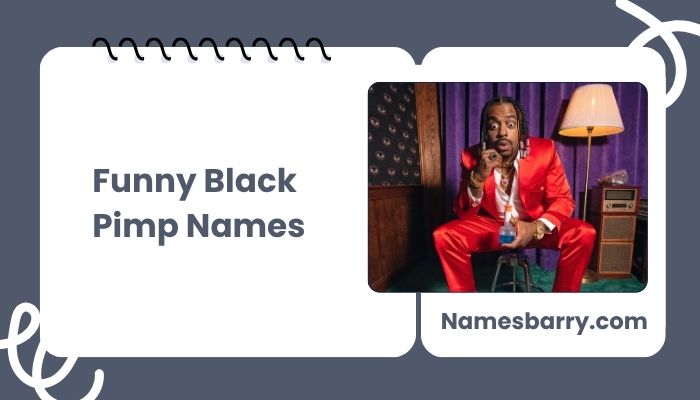 Funny Black Pimp Names