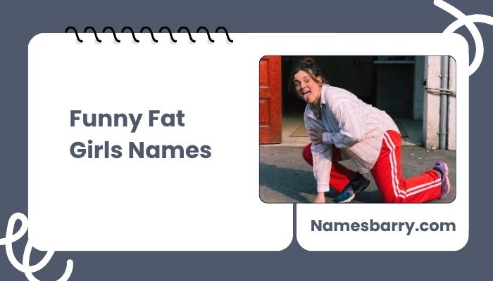 Funny Fat Girls Names