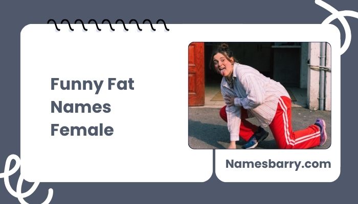 Funny Fat Names Female