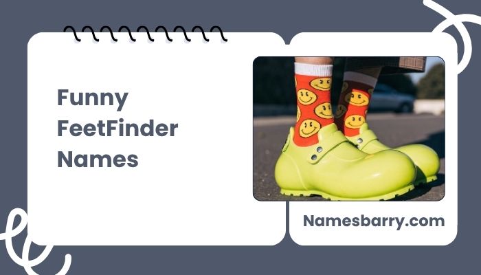 Funny FeetFinder Names