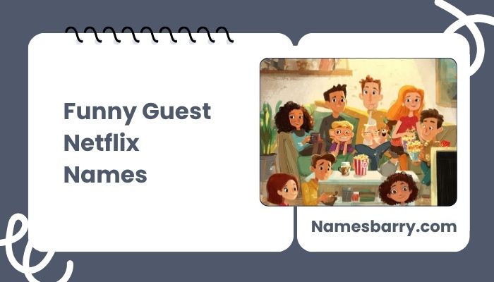 Funny Guest Netflix Names