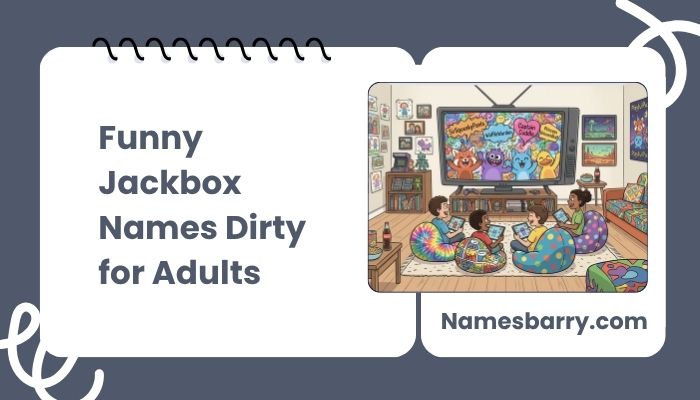 Funny Jackbox Names Dirty for Adults