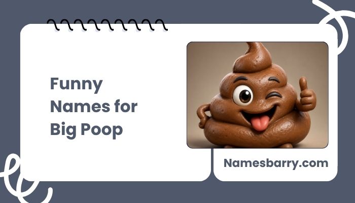 Funny Names for Big Poop