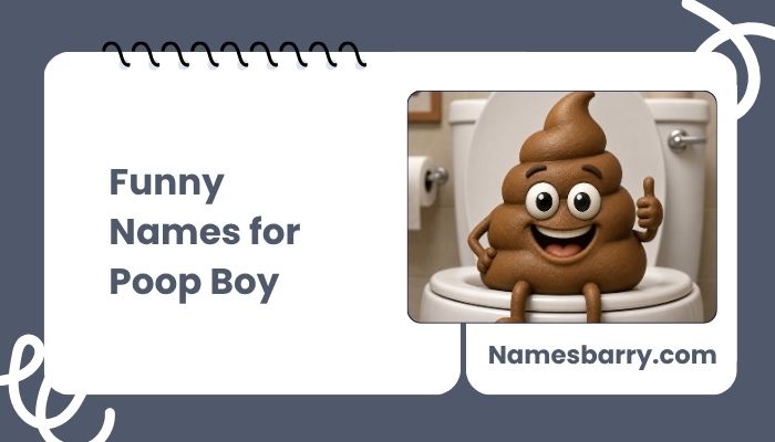 Funny Names for Poop Boy