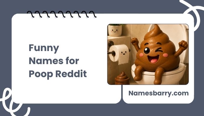 Funny Names for Poop Reddit