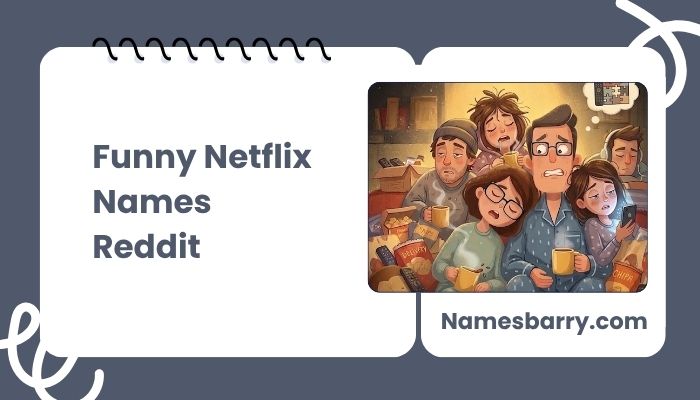 Funny Netflix Names Reddit