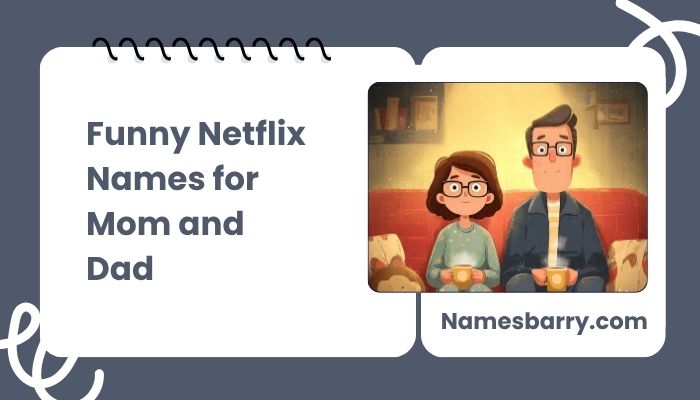 Funny Netflix Names for Mom and Dad