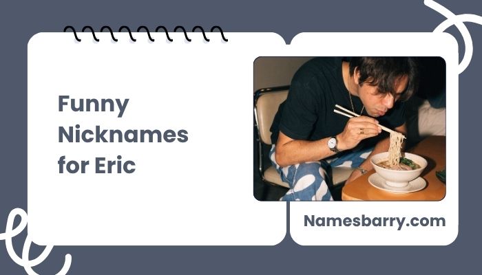 Funny Nicknames for Eric