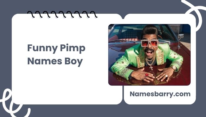 Funny Pimp Names Boy