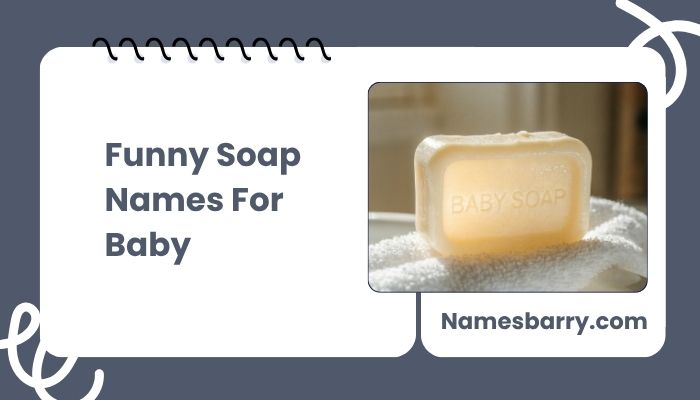 Funny Soap Names For Baby 