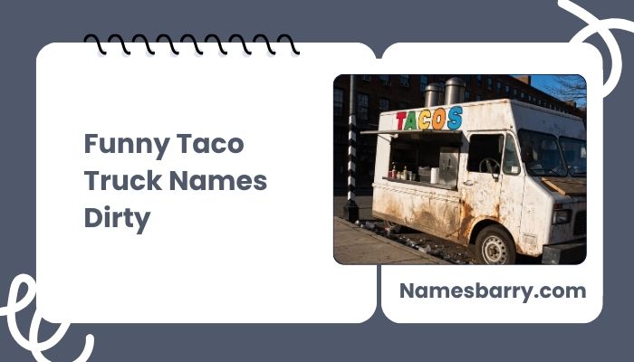 Funny Taco Truck Names Dirty
