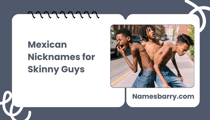 Mexican Nicknames for Skinny Guys