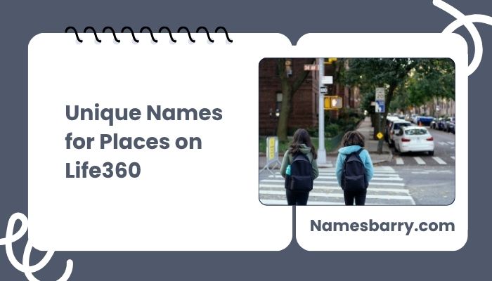 Unique Names for Places on Life360