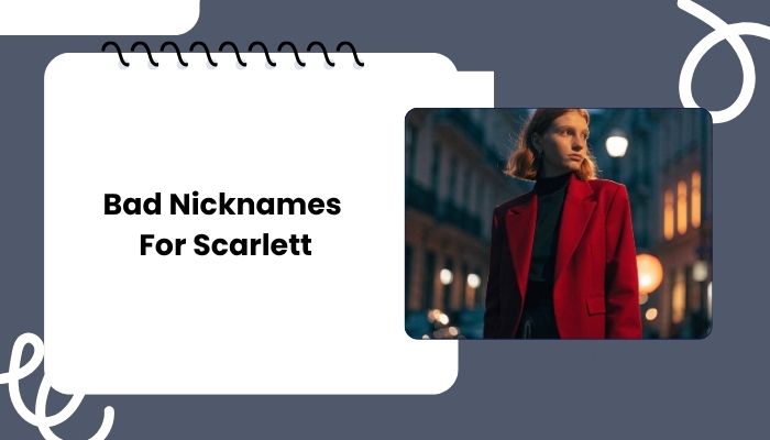 Bad Nicknames For Scarlett