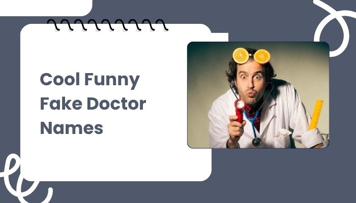 Cool Funny Fake Doctor Names