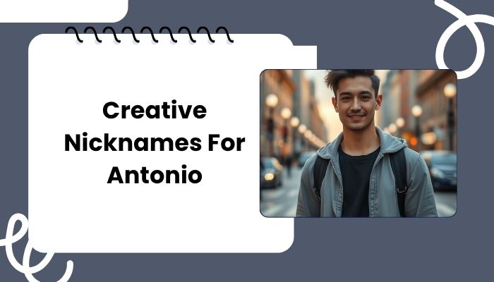 Creative Nicknames For Antonio
