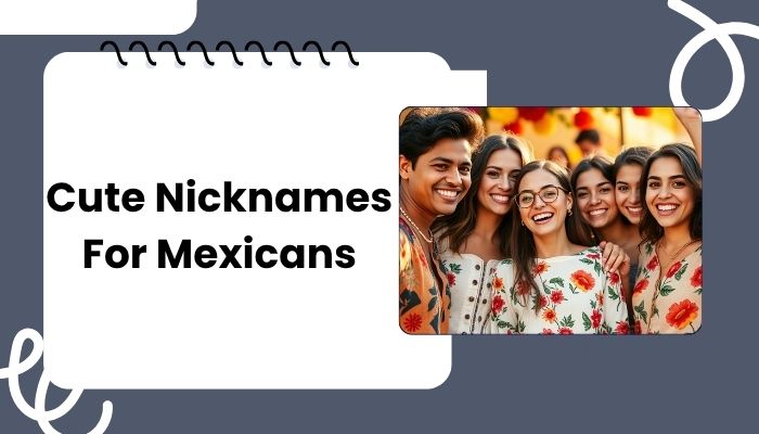 Cute Nicknames For Mexicans