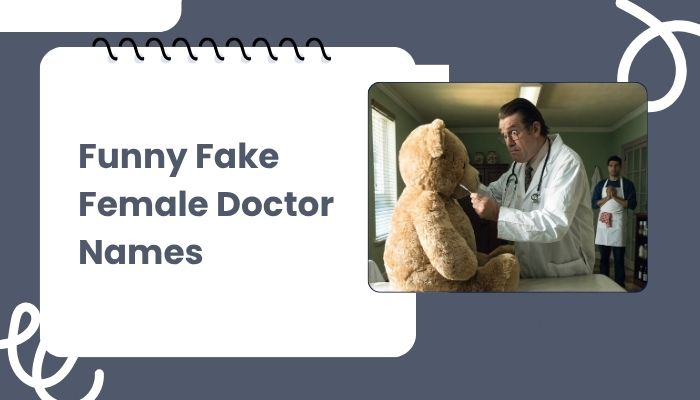 Funny Fake Female Doctor Names