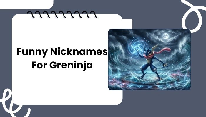 Funny Nicknames For Greninja