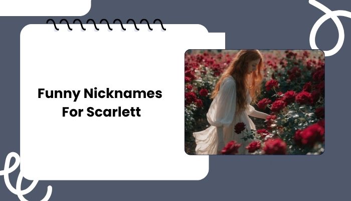 Funny Nicknames For Scarlett