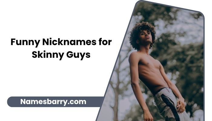 Funny Nicknames for Skinny Guys