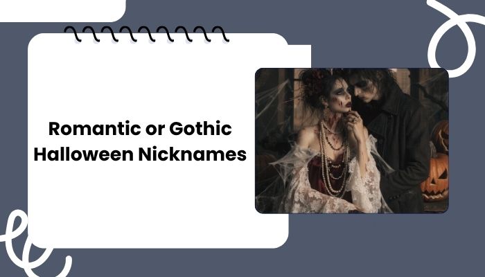 Romantic or Gothic Halloween Nicknames