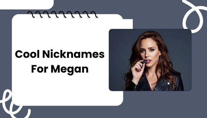 Cool Nicknames For Megan