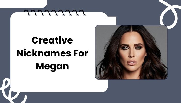 Creative Nicknames For Megan
