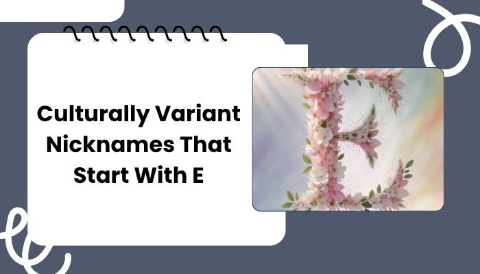 Culturally Variant Nicknames That Start With E