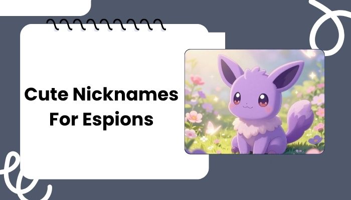 Cute Nicknames For Espions