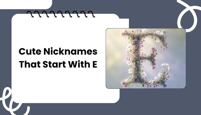 Cute Nicknames That Start With E