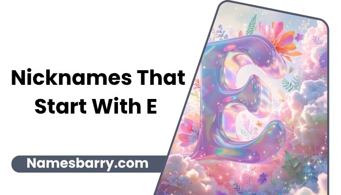 Nicknames That Start With E