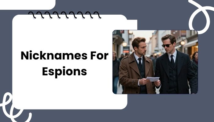 Nicknames For Espions