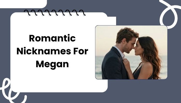 Romantic Nicknames For Megan